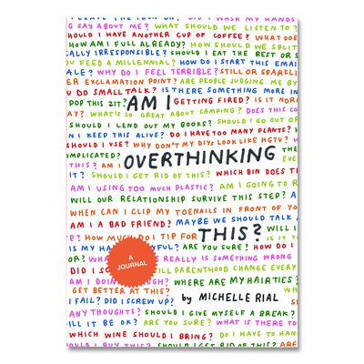 CHRONICLE BOOKS Guided Journal: Am I Overthinking This? by Michelle Rial Guided Journal: Am I Overthinking This? by Michelle Rial, Multicolor Cover, (64) 7 x 5 Sheets