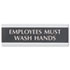 USS4782 - Century Series Office Sign, "Employees Must Wash Hands", 9 x 3