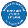 Slip-Gard Floor Signs, 17" Circle, "Thank You For Practicing Social Distancing Please Keep At Least 6 ft Apart", Blue, 25/PK